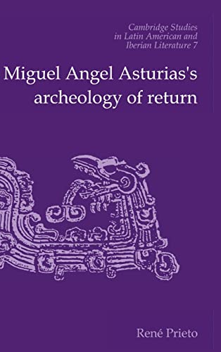 Beispielbild fr Miguel Angel Asturias's Archeology of Return (Cambridge Studies in Latin American and Iberian Literature, Series Number 7) zum Verkauf von HPB-Ruby