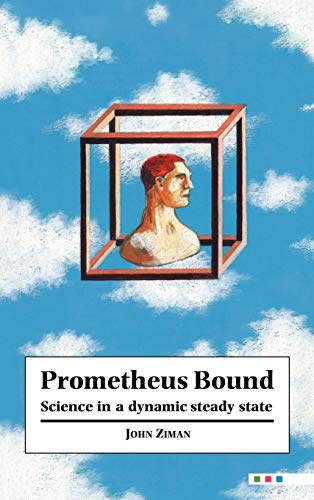 Beispielbild fr Prometheus Bound : Science in a Dynamic Steady State zum Verkauf von Better World Books