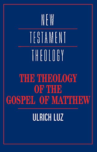 The Theology of the Gospel of Matthew (New Testament Theology) (9780521434331) by Luz, Ulrich