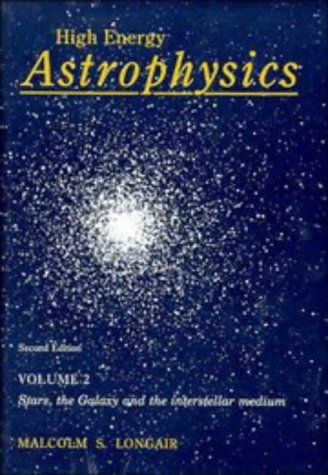 Beispielbild fr High Energy Astrophysics: Volume 2, Stars, the Galaxy and the Interstellar Medium zum Verkauf von HPB-Red