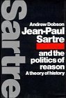 Beispielbild fr Jean-Paul Sartre and the Politics of Reason : A Theory of History zum Verkauf von Better World Books