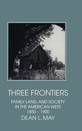 9780521434997: Three Frontiers: Family, Land, and Society in the American West, 1850–1900 (Interdisciplinary Perspectives on Modern History)