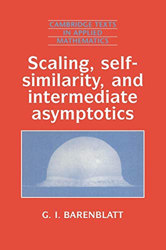 Imagen de archivo de Scaling; Self-Similarity; and Intermediate Asymptotics: Dimensional Analysis and Intermediate Asymptotics a la venta por Ria Christie Collections