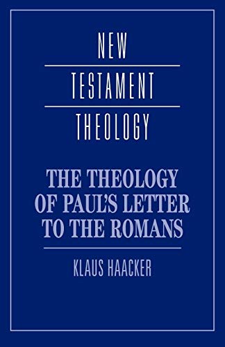 The Theology of Paul's Letter to the Romans (New Testament Theology) (9780521435352) by Haacker, Klaus