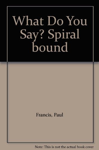 What Do You Say? Spiral bound (9780521435376) by Francis, Paul