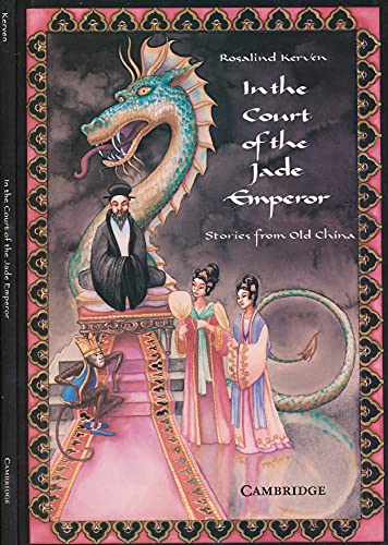 In the Court of the Jade Emperor: Stories from Old China (9780521435383) by Kerven, Rosalind