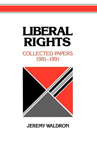 Imagen de archivo de Liberal Rights: Collected Papers 1981-1991 (Cambridge Studies in Philosophy and Public Policy) a la venta por More Than Words