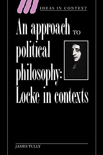 Beispielbild fr An Approach to Political Philosophy: Locke in Contexts (Ideas in Context) zum Verkauf von Bahamut Media