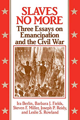 Beispielbild fr Slaves No More : Three Essays on Emancipation and the Civil War zum Verkauf von Better World Books