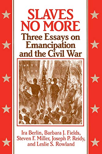 9780521436922: Slaves No More: Three Essays on Emancipation and the Civil War (Freedom : A Documentary History of Emancipation, 1861-1867)