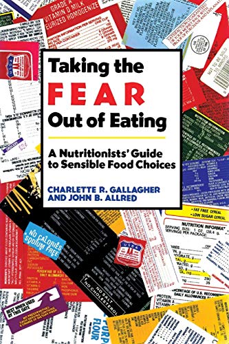 Stock image for Taking the Fear Out of Eating : A Nutritionists' Guide to Sensible Food Choices for sale by Better World Books