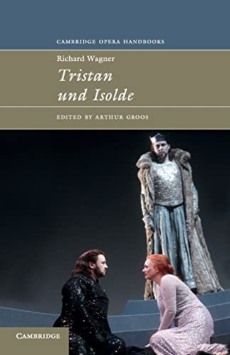 Stock image for Richard Wagner: Tristan und Isolde (Cambridge Opera Handbooks) for sale by GoldBooks