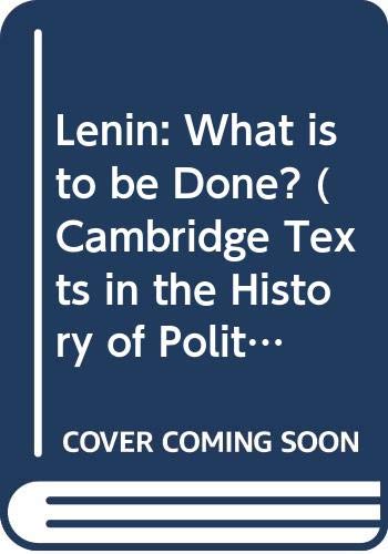 Lenin: What is to be Done? (Cambridge Texts in the History of Political Thought) (9780521437394) by Lenin, Vladimir Ilyich
