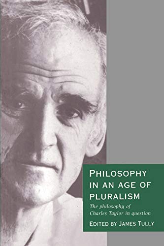 Beispielbild fr Philosophy in an Age of Pluralism: The Philosophy of Charles Taylor in Question zum Verkauf von Windows Booksellers