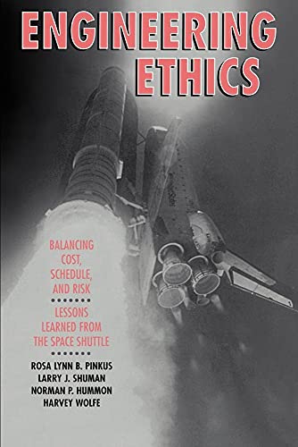 Imagen de archivo de Engineering Ethics : Balancing Cost, Schedule, and Risk - Lessons Learned from the Space Shuttle a la venta por Better World Books