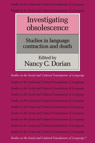 Investigating Obsolescence: Studies in Language Contraction and Death (Studies in the Social and Cultural Foundations of Language, Series Number 7) - Nancy Dorian (ED)