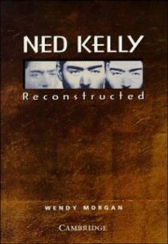 Ned Kelly Reconstructed (9780521437837) by Morgan, Wendy