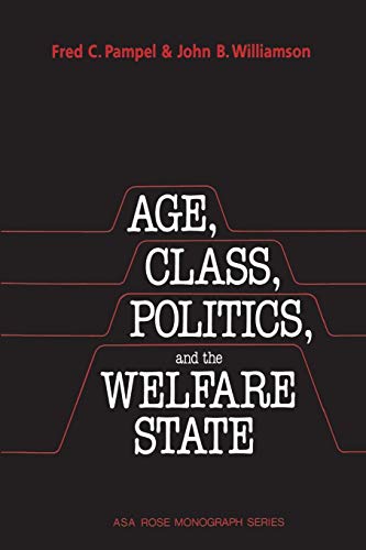 Imagen de archivo de Age, Class, Politics, and the Welfare State (American Sociological Association Rose Monographs) a la venta por Powell's Bookstores Chicago, ABAA