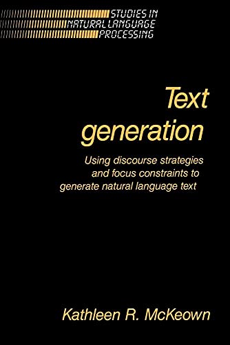 Text Generation - Using Discourse Strategies and Focus Constraints to Generate Natural Language Text