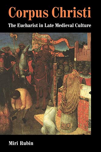 Imagen de archivo de Corpus Christi: The Eucharist in Late Medieval Culture a la venta por One Planet Books