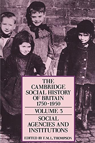 Stock image for The Cambridge Social History of Britain, 1750-1950, 3: Social Agencies and Institutions (Volume 3) for sale by Anybook.com