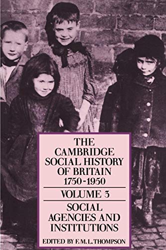 Stock image for The Cambridge Social History of Britain, 1750-1950 3 Volume Paperback Set: The Cambridge Social History of Britain, 1750-1950 Volmue 3 Social Agencies and Instituions: Volume 3 for sale by AwesomeBooks