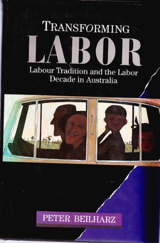 9780521438216: Transforming Labor: Labor Tradition and the Labor Decade in Australia