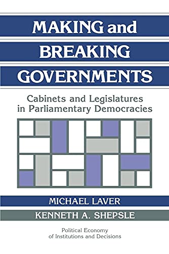 Imagen de archivo de Making and Breaking Governments : Cabinets and Legislatures in Parliamentary Democracies a la venta por Better World Books