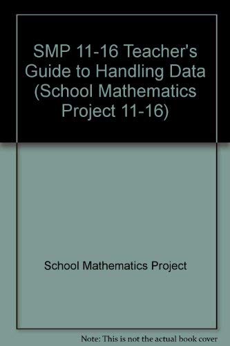 SMP 11-16 Teacher's Guide to Handling Data (School Mathematics Project 11-16) (9780521439558) by School Mathematics Project