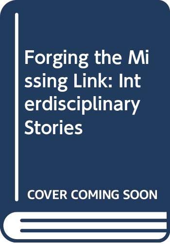 Beispielbild fr FORGING THE MISSING LINK: INTERDISCIPLINARY STORIES. (SIGNED). zum Verkauf von Burwood Books