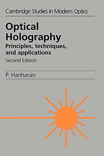 9780521439657: Optical Holography 2ed: Principles, Techniques and Applications: 20 (Cambridge Studies in Modern Optics, Series Number 20)