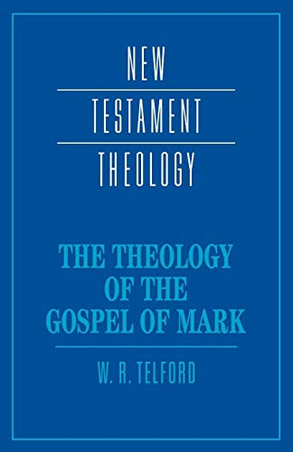 9780521439770: The Theology of the Gospel of Mark (New Testament Theology)