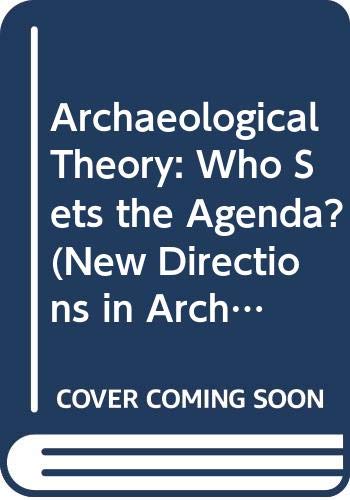 Stock image for Archaeological Theory: Who Sets the Agenda? (New Directions in Archaeology) for sale by Books From California
