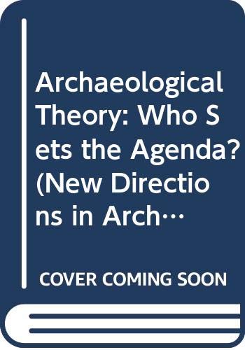 9780521440141: Archaeological Theory: Who Sets the Agenda? (New Directions in Archaeology)