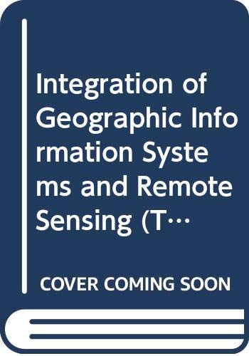 Beispielbild fr Integration of Geographic Information Systems and Remote Sensing (Topics in Remote Sensing) zum Verkauf von Anybook.com