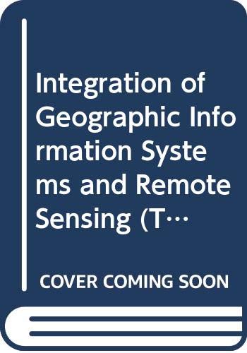 Imagen de archivo de Integration of Geographic Information Systems and Remote Sensing a la venta por G. & J. CHESTERS