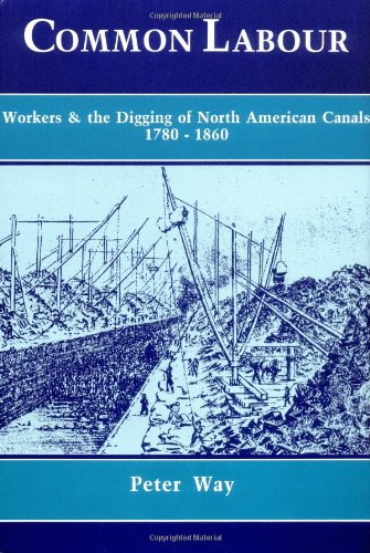 Stock image for Common Labour: Workers and the Digging of North American Canals 17801860 for sale by Goodwill Books