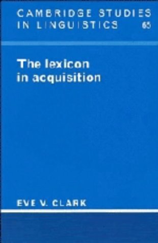 Beispielbild fr The Lexicon in Acquisition (Cambridge Studies in Linguistics, Series Number 65) zum Verkauf von Books From California