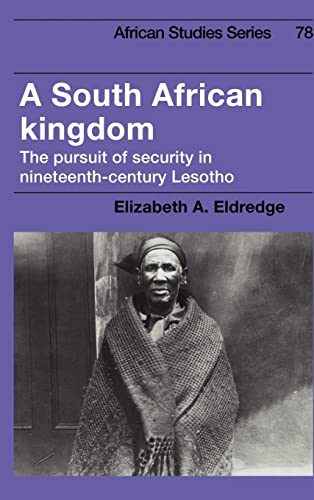 Stock image for A South African Kingdom: The Pursuit of Security in Nineteenth-Century Lesotho (African Studies) for sale by Midtown Scholar Bookstore