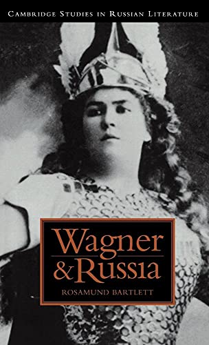 Wagner and Russia (Cambridge Studies in Russian Literature) (9780521440714) by Bartlett, Rosamund