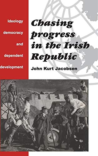 9780521440783: Chasing Progress in the Irish Republic Hardback: Ideology, Democracy and Dependent Development