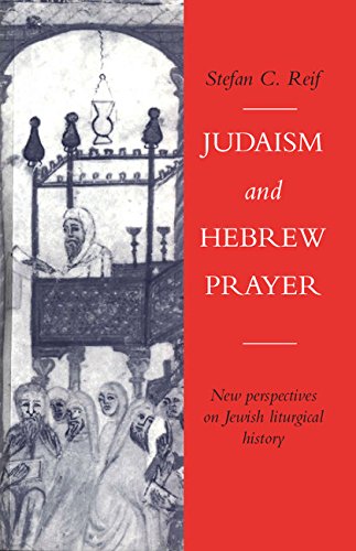 Judaism and Hebrew Prayer: New Perspectives on Jewish Liturgical History