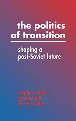 Stock image for The Politics of Transition : Shaping a Post-Soviet Future for sale by Better World Books: West