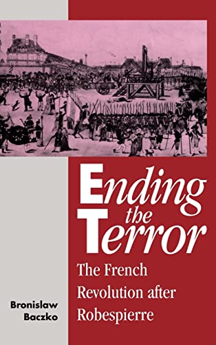 Beispielbild fr Ending the Terror : The French Revolution after Robespierre zum Verkauf von Better World Books