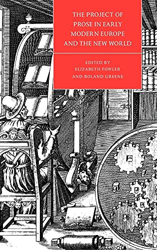 Imagen de archivo de The Project of Prose in Early Modern Europe and the New World (Cambridge Studies in Renaissance Literature and Culture, Series Number 16) a la venta por Book Trader Cafe, LLC