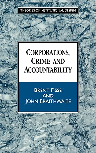 Corporations, Crime and Accountability (Theories of Institutional Design) (9780521441308) by Fisse, Brent; Braithwaite, John