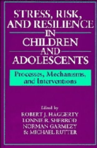 Beispielbild fr Stress, Risk, and Resilience in Children and Adolescents : Processes, Mechanisms, and Interventions zum Verkauf von Better World Books