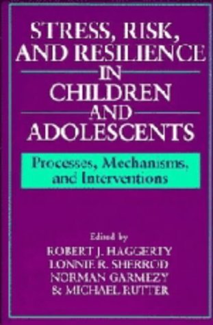 9780521441469: Stress, Risk, and Resilience in Children and Adolescents: Processes, Mechanisms, and Interventions