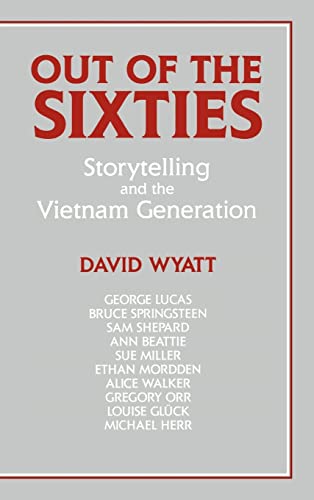 Stock image for Out of the Sixties: Storytelling and the Vietnam Generation (Cambridge Studies in American Literature and Culture, Series Number 66) for sale by HPB-Red
