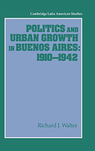 POLITICS AND URBAN GROWTH IN BUENOS AIRES, 1910-1942